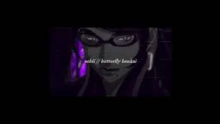 sebii // butterfly bankai (SLOWED TO INTRO SPEED)