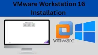 VMware Workstation 16 Installation in Windows 10,11 64 bit Step by Step
