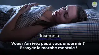 Vous n’arrivez pas à vous endormir ? Essayez la marche mentale !