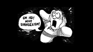 Oh-no!  Not Evangelism