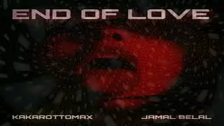 End of Love ( Jamal Belal & kakarottomax ) [Official Audio]