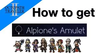 How to get Alpione's Amulet - Octopath Traveler 2
