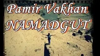 Ёдгорихои таърихии дехаи Намадгут, ВАХОН, ИШКОШИМ, pamir vakhon namadgut TJK