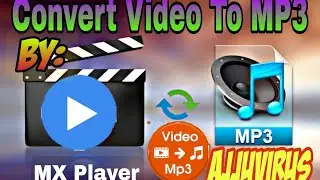 How To Convert Video To MP3 By MX Player 2022 | Tutorial Video | AjjuVirus