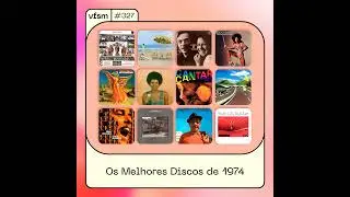 VFSM #327 – Os Melhores Discos de 1974