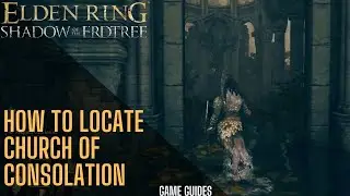 How to locate church of consolation - Elden Ring Shadow of the Erdtree