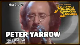 Isn't That So - Peter Yarrow | The Midnight Special