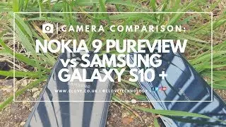 Nokia 9 PureView vs Samsung Galaxy S10 Plus Camera Test Comparison
