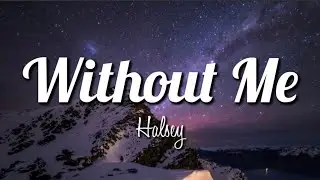 Halsey - Without Me (Lyrics)