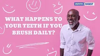 What Happens to Your Teeth If You Brush Your Teeth Daily?