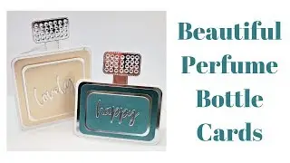 Beautiful Perfume Bottle Cards | Easy Cardmaking Tutorial | Original Design
