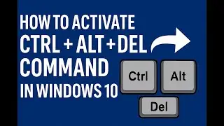 How to Activate and Mandate the Ctrl + Alt + Del Command in Windows 10