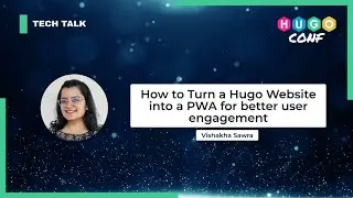 How to Turn a Hugo Website into a PWA for better user engagement — Vishakha Sawra // HugoConf 2023