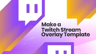 Make a Twitch Stream Overlay Template