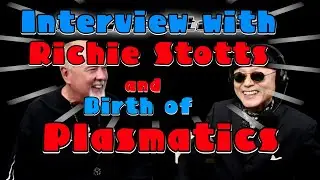 (Part1) Interview with Richie Stotts and Birth of #Plasmatics #RichieStotts