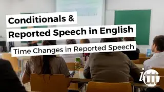 Time Changes in Reported Speech | Conditionals and Reported Speech
