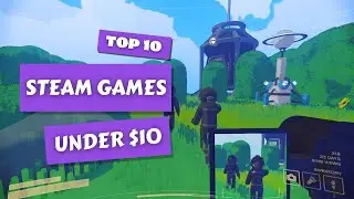 Top 10 of The Best Steam Games Under $10