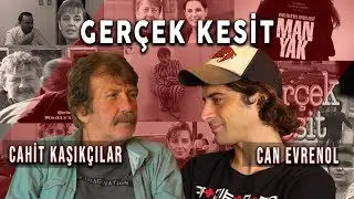 Cahit Kaşıkçılar ile Gerçek Kesit | Can Evrenol 🎬