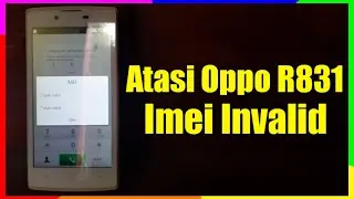 Cara Mengatasi Oppo R831 atau R831K Imei tidak valid, Tanpa PC