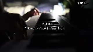 [NEET] - Awake At Night