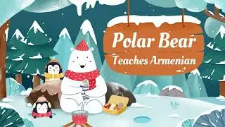 POLAR BEAR Adventures | Making simple sentences and Listening Comprehension in Armenian