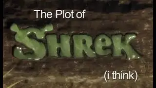 The Plot of the Shrek Saga (i think)