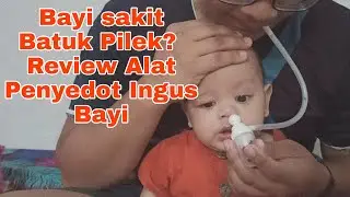 Anak Bayi Sakit Batuk Pilek? Review alat Penyedot Ingus Bayi Merk Pigeon