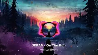JERAN - On The Run [Ani Lyribeats
