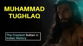 The Craziest Sultan in Indian History | The Life & Weird Times of Mohammad Tughlaq
