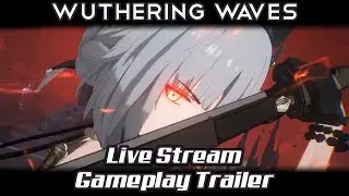 Wuthering Waves -  Live Stream Gameplay Demo Trailer