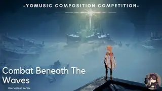 YoMusic Composition Contest Entry- Combat Beneath The Waves (Orchestral Remix)