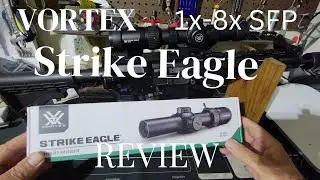 Vortex Strike Eagle LPVO 1-8x24mm SFP Review and Description
