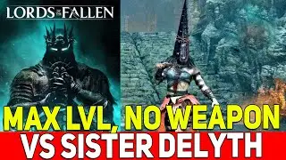 Lords Of the Fallen MAX LEVEL Strength vs Scourged Sister Delyth Boss With No Weapon Maximum LVL