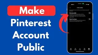 How to Make Pinterest Account Private to Public (Step-by-Step 2025)
