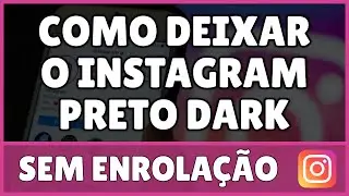 Como Deixar o Instagram Preto