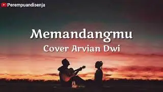 Memandangmu - Cover Arvian Dwi | Lagu Tiktok Viral memandangmu walau selalu | Lirik Lagu Memandangmu