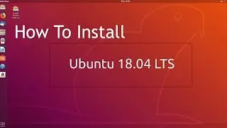How To Install Ubuntu 18 04 LTS