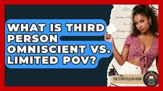 What Is Third Person Omniscient Vs. Limited POV? - The Storytellers Room