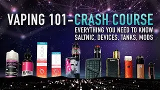 VAPING 101 - CRASH COURSE ☞ Everything You NEED TO KNOW ☜