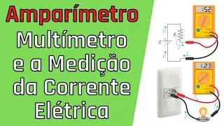 Aula 11 - Instrumentos de Medidas - Multímetro - Medição de corrente elétrica - Amperímetro