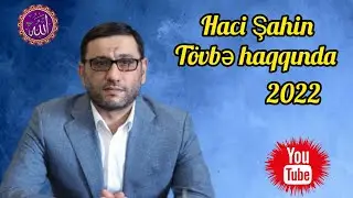 Haci Şahin - Tövbə - Tövbə haqqında - 2022