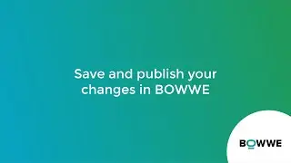 01. Save and publish your changes in BOWWE [ENG] | BOWWE.com