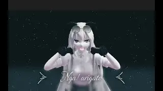 【MMD】Nya! arigato