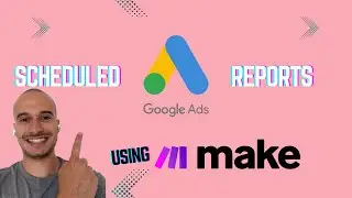 How to Run Scheduled Google Ads Reports via Make.com