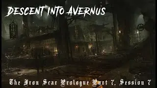 Descent Into Avernus: The Iron Scar Prologue (Session 7)