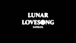 Lunar Lovesong - Zatslol (Original)
