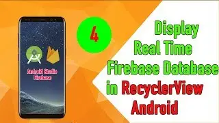 Android Firebase Tutorial: 4 - Android Firebase Retrieve Data Display In RecyclerView