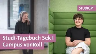 Studi-Tagebuch Sek I | Lara und Yessica: Unterwegs auf dem Campus vonRoll