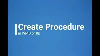 WMB Tutorials | Create Procedure in WMB or IBM integration Bus