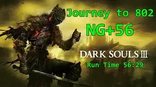 Dark Souls 3: Journey to 802, NG+56 Time 56:29